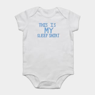 This Is My Sleep Shirt - Blue - Hand Drawn Baby Bodysuit